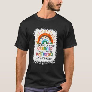 T-shirt Si rien n'a changé Il n'y aurait pas de papillons