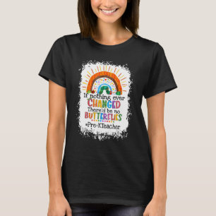 T-shirt Si rien n'a changé Il n'y aurait pas de papillons