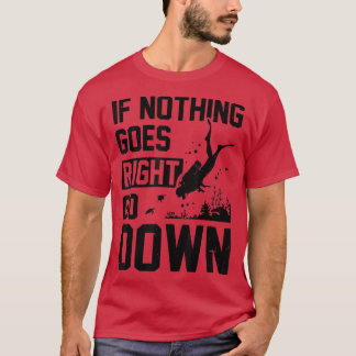 T-shirt Si Rien Ne Va Droit Descendre Plongée Plongée Plon