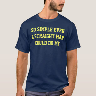 T-shirt Si simple même un homme droit pourrait me faire