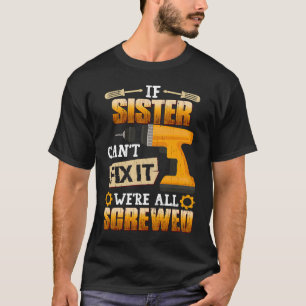 T-shirt Si Soeur ne peut pas le réparer, nous sommes tous