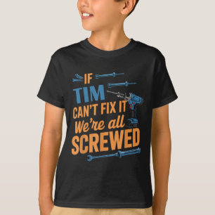 T-shirt Si Tim ne peut pas le réparer nous sommes tous fou