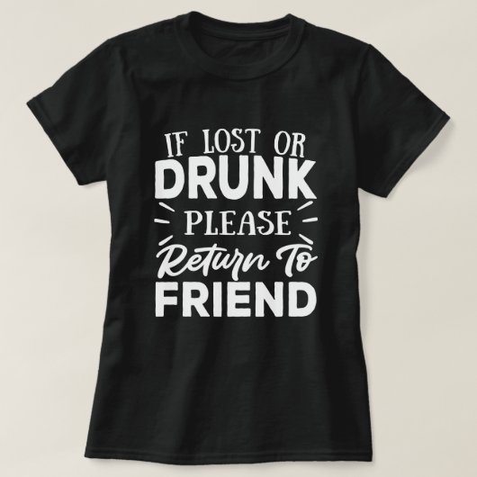 T-shirt Si trouvé ivre s'il vous plaît revenir à l'ami  (Design devant)