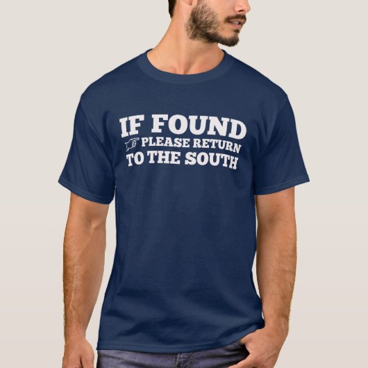 T-shirt Si trouvé, revenez svp aux sud (Devant)