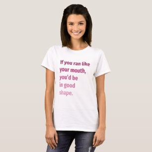 T-shirt Si tu courais comme la bouche...