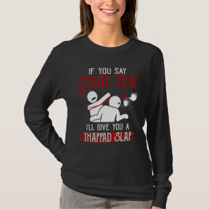 T-shirt Si tu dis Chai Tea je te donnerai une claque Thapp