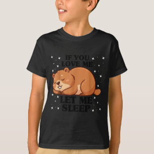 T-shirt Si Tu M'aimes Laisse-Moi Dormir Drôle Groundhog Da