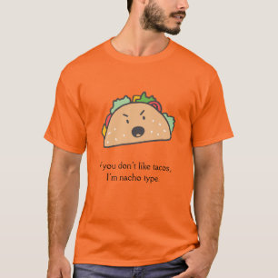 T-shirt Si tu n'aimes pas les Tacos, je suis Nacho Type