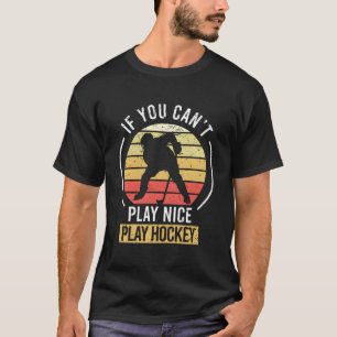 T-shirt Si Tu Ne Peux Pas Jouer Bien Au Hockey