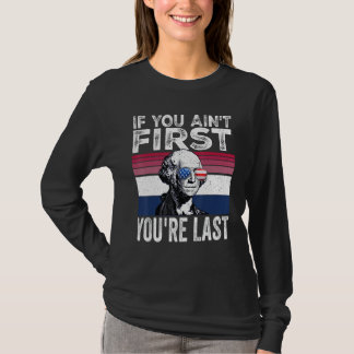 T-shirt Si tu n'es pas le premier, tu es Dernier 4 juillet