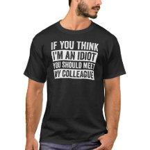 Si tu penses que je suis Idiot, tu devrais rencont