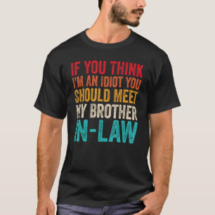 T-shirt Si tu penses que je suis un Idiot, tu devrais renc