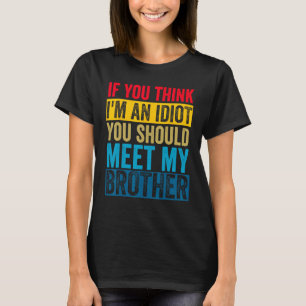 T-shirt Si tu penses que je suis un idiot, tu devrais renc