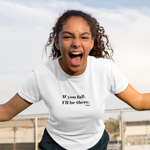 T-shirt Si tu tombes, je serai là-bas.