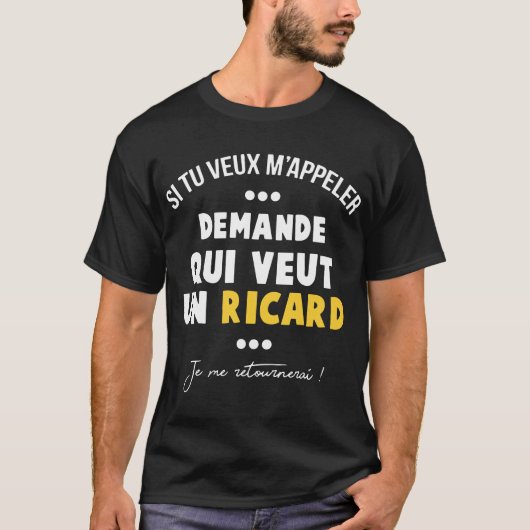 T-shirt si tu veux Mappeler demande qui veut un ricard par (Devant)
