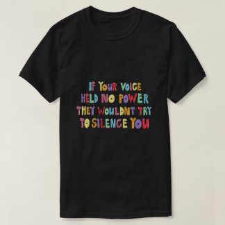 T-shirt si votre voix n'avait aucun pouvoir