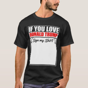 T-shirt Si vous aimez Donald Trump signer ma chemise