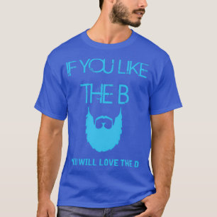 T-shirt Si vous aimez le B, vous aimerez le T shir de la b