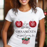 T-shirt Si Vous Aimez Mes Ornements Drôle Noël<br><div class="desc">Si Vous Aimez Mes Ornements,  Vous Devriez Voir Ma Boîte Drôle T-shirt Noël. Ce design de Noël humoristique brut pour adultes présente des ornements de vacances et un cadeau de Noël avec une citation drôle.</div>