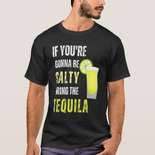 T-shirt Si vous allez être salé Apportez la Tequila Cinco