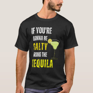 T-shirt Si vous allez être salé Apportez la Tequila Cinco
