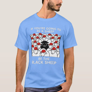 T-SHIRT SI VOUS ALLEZ ÊTRE UN SHEEP ÊTRE LE SHEEP NOIR