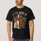 T-shirt Si Vous Apportez Mon Passé, Vous Devriez Savoir Qu (Devant)