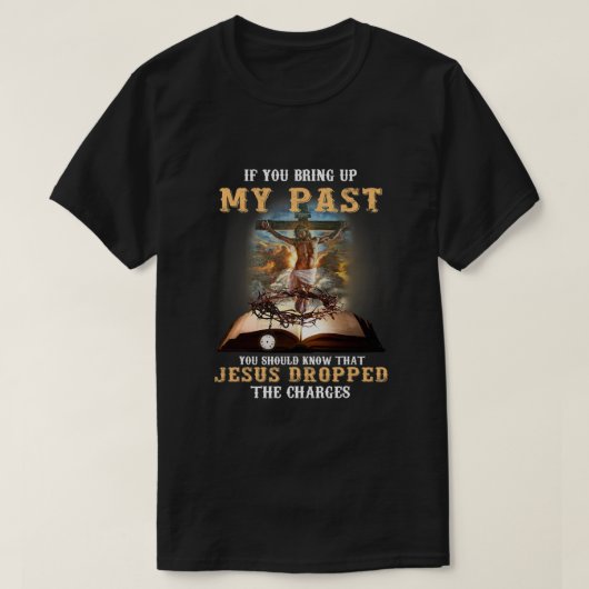 T-shirt Si Vous Apportez Mon Passé, Vous Devriez Savoir Qu (Design devant)