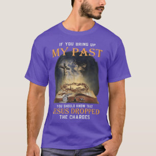 T-shirt Si Vous Apportez Mon Passé, Vous Devriez Savoir Qu