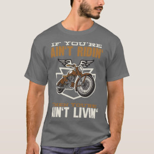 T-shirt Si vous avez Aint Ridin Motorcycle Biker