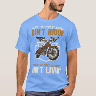 T-shirt Si vous avez Aint Ridin Motorcycle Biker