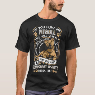 T-shirt Si Vous Avez Blessé Mon Pitbull, Vous Serez Rapide