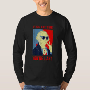 T-shirt Si Vous Avez Commencé Vous Êtes Dernier George Was