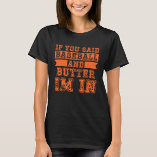 T-shirt Si vous avez dit Baseball et Beurre, je suis dedan