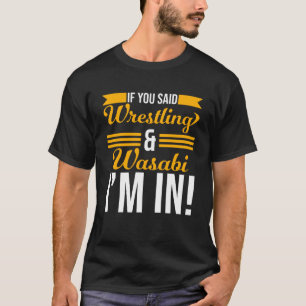 T-shirt Si vous avez dit lutte et Wasabi je suis dans