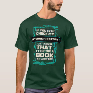 T-shirt Si Vous Avez Un Jour Vérifié Mon Historique Intern