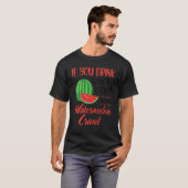 T-shirt Si Vous Buvez Donu2019t Drive Faites Le Watermelon (Devant entier)