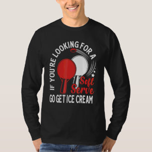 T-shirt Si vous cherchez Soft Serve  Tennis de Table Pla