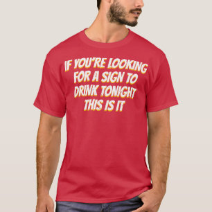 T-shirt Si Vous Cherchez Un Signe Boire De L'Alcool Booze