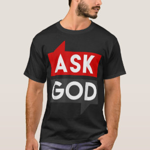 T-shirt Si vous croyez demandez à Dieu et vous recevrez Te