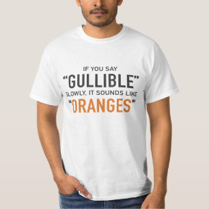 T-shirt Si vous dites crédule lentement, cela ressemble à