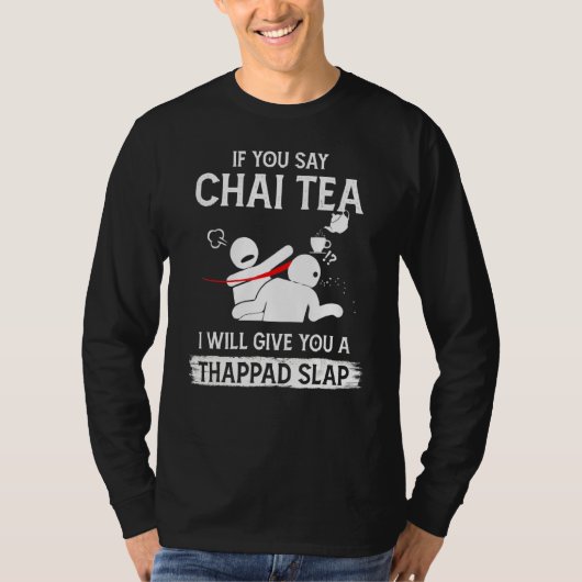 T-shirt Si Vous Dites Thé Chai, Je Vous Donnerai Une Tape  (Devant)
