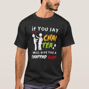 T-shirt Si Vous Dites Thé Chai, Je Vous Donnerai Une Tape