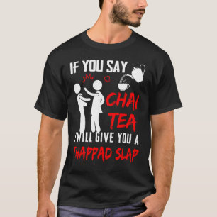 T-shirt Si Vous Dites Thé Chai, Je Vous Donnerai Une Tape