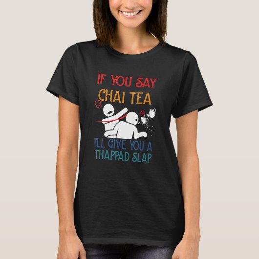 T-shirt Si Vous Dites Thé Chai, Je Vous Donnerai Une Tape  (Devant)