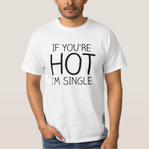 T-shirt SI VOUS êtes CHAUDS je suis CÉLIBATAIRES