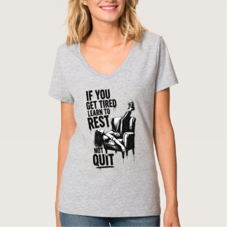 T-shirt Si vous êtes fatigué apprenez à vous reposer et no