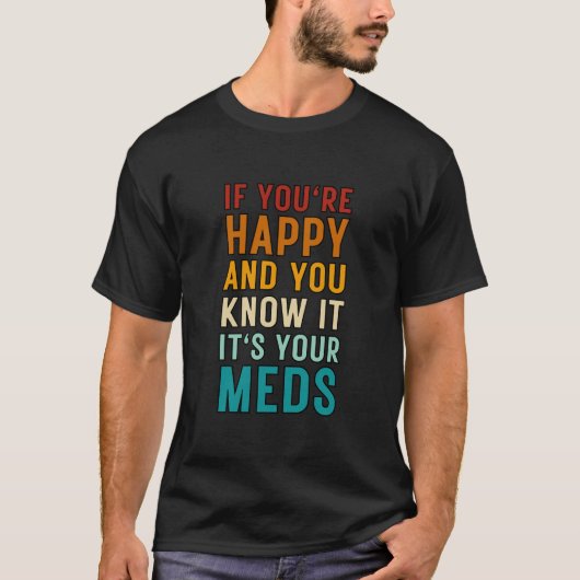 T-shirt Si vous êtes heureux et que vous le savez, c'est v (Devant)