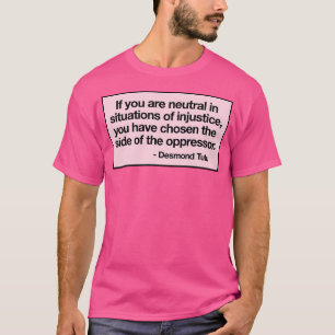 T-shirt Si vous êtes neutre dans des situations d'injustic