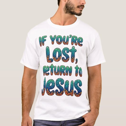 T-shirt Si vous êtes perdu, Retournez à Jésus (Devant)